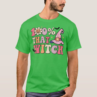 100 That Witch Spooky Season Halloween Funny Groov T-Shirt