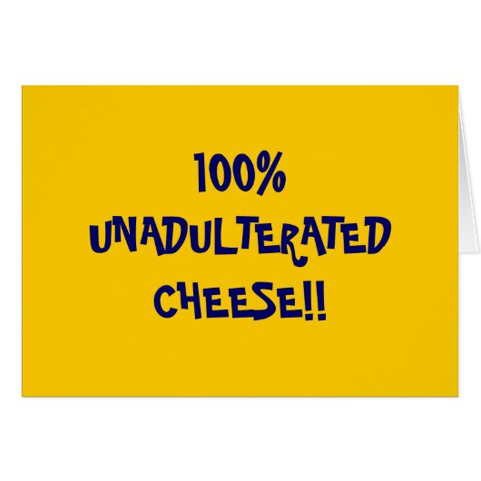 100%UNADULTERATEDCHEESE!! CARDS (Front Horizontal)