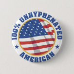 100% UNHYPENATED American Pinback Button