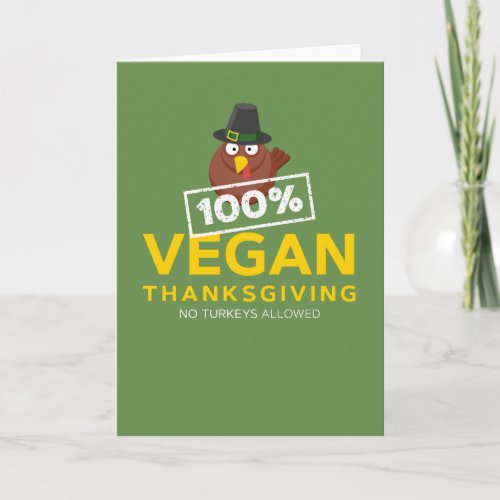100 Vegan Thanksgiving Dinner No Turkeys Allowed Holiday Card