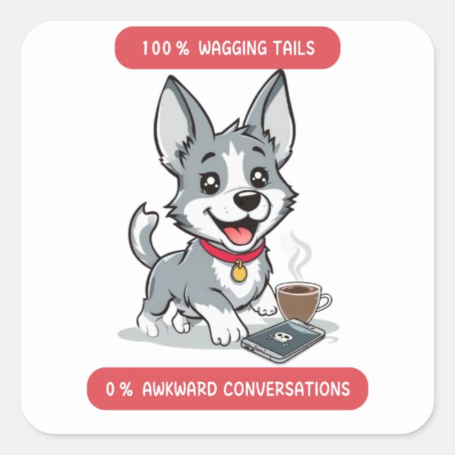  100% Wagging Tails, 0% Awkward Conversations dog  Square Sticker (Front)
