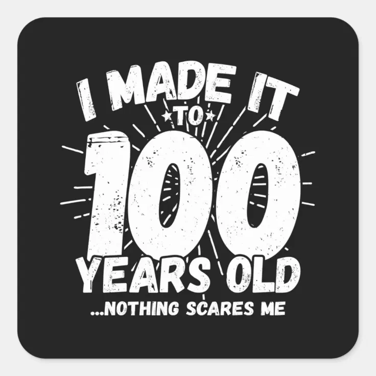 100 Year Old Birthday - Funny 100th Birthday Meme Square Sticker | Zazzle