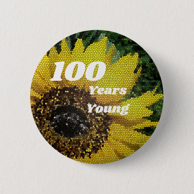 100 Year Young Birthday Mosaic SunflowerFloral Button (Front)