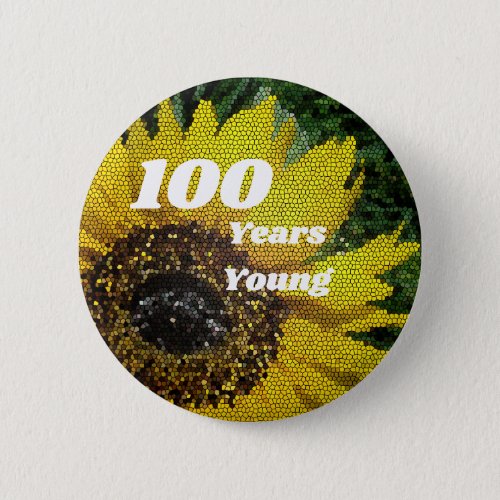 100 Year Young Birthday Mosaic SunflowerFloral Button