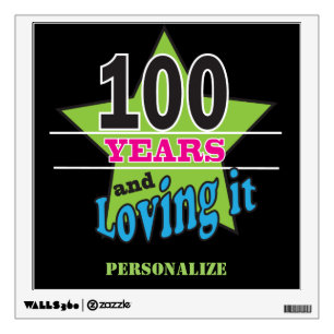 100 Years and Loving It 100th Birthday Wall Sticker