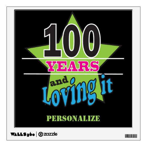 100 Years and Loving It  100th Birthday Wall Sticker
