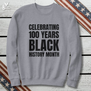 100 Years Centenary Black HIstory Month Sweatshirt