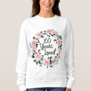 100 Years Loved Men Women 100 Years Old Cool 100th Sweatshirt