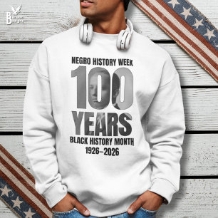 100 Years Negro History Week Black HIstory Month Sweatshirt