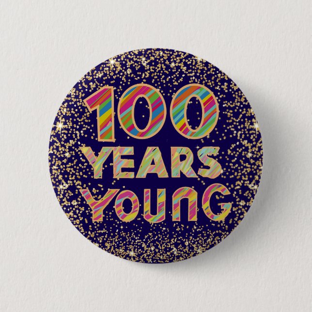 100 years young 100th birthday fancy badge button (Front)