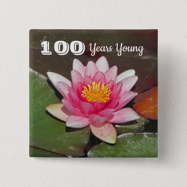 100 Years Young Birthday Pink Water Lily Flower Button (Front)