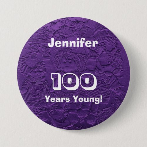 100 Years Young Purple Dolls Button Pin Birthday