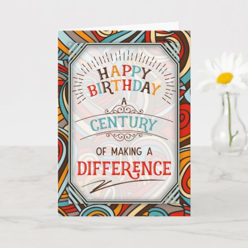 100th Birthday A Century of Making a Difference