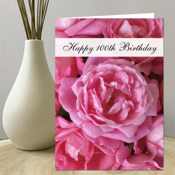 100th Birthday Card - Roses For 100 Year by KathyHenis at Zazzle