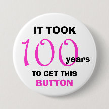 100th Birthday Gag Gifts Button - Funny