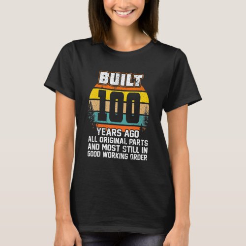 100th Birthday Gifts Built 100 Years Ago 100 Year T_Shirt