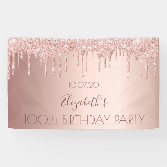 100th Birthday Party Rose Gold Glitter Drips Banner