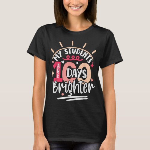 100th Day for Teacher My Students are 100 Days Bri T_Shirt