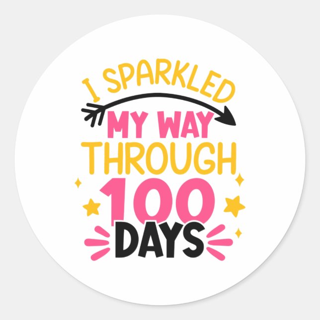 100th Day I Sparkled My Way Through 100 Days Of Sc Classic Round Sticker (Front)