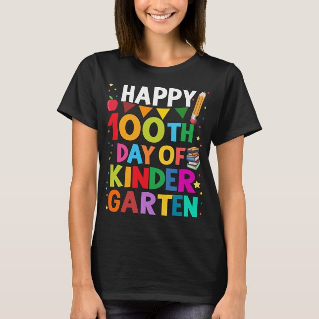 100th Day Of Kindergarten Happy 100 Days Of School T-Shirt (Front)