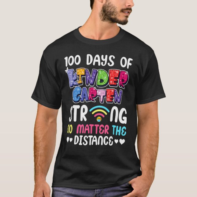 100th Day of Kindergarten Strong No Matter Distanc T-Shirt (Front)