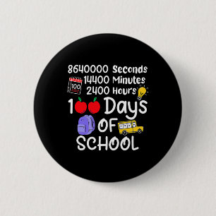 100th Day Of School 100 Days 2400 Hours 144000 Min Button