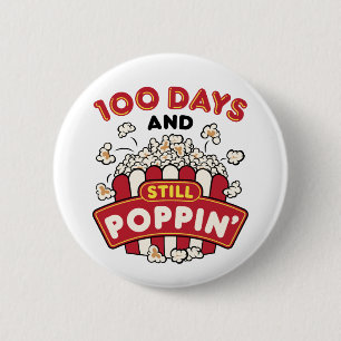 100th Day of School 100 Days And Still Poppin Button