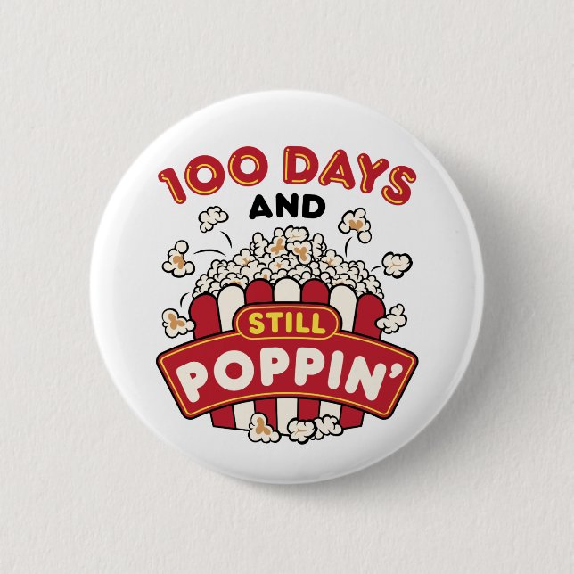 100th Day of School 100 Days And Still Poppin Button (Front)