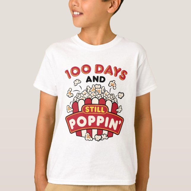 100th Day of School 100 Days And Still Poppin T-Shirt (Front)