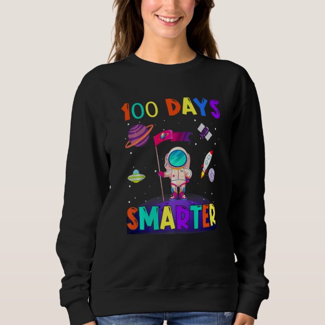 100th Day Of School 100 Days Smarter Books Space A Sweatshirt (Front)