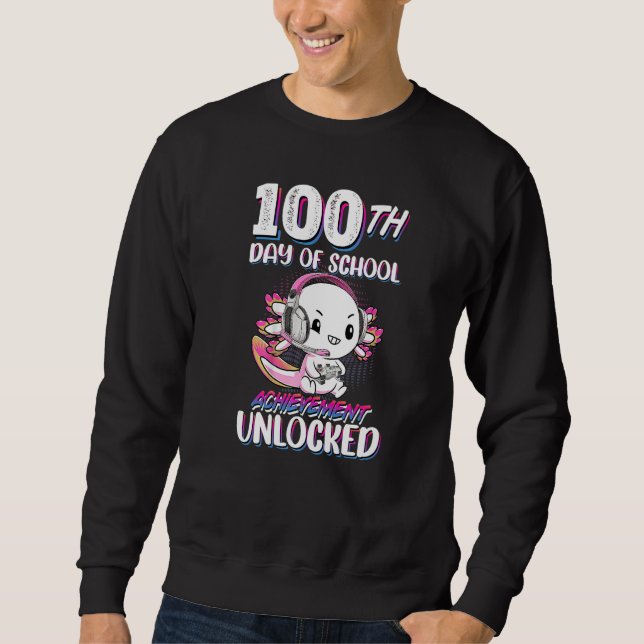 100th Day Of School Achievement Unlocked Axolotl G Sweatshirt (Front)