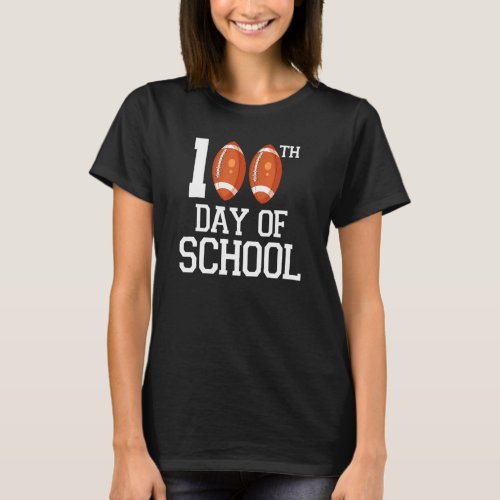 100th Day Of School American Football 100 Days Of  T_Shirt