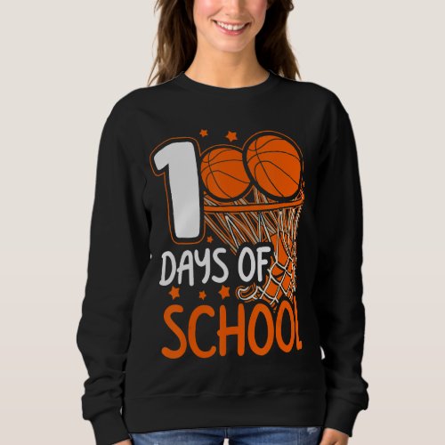 100th Day of School Basketball Kids 100 Days Of Sc Sweatshirt