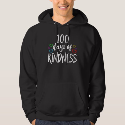 100th Day of School For Teachers With Kindness Des Hoodie