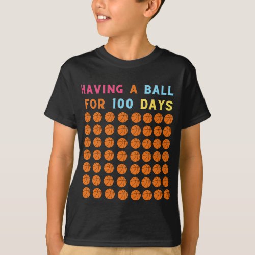 100th Day of School Funny Having A Ball For 100 T_Shirt