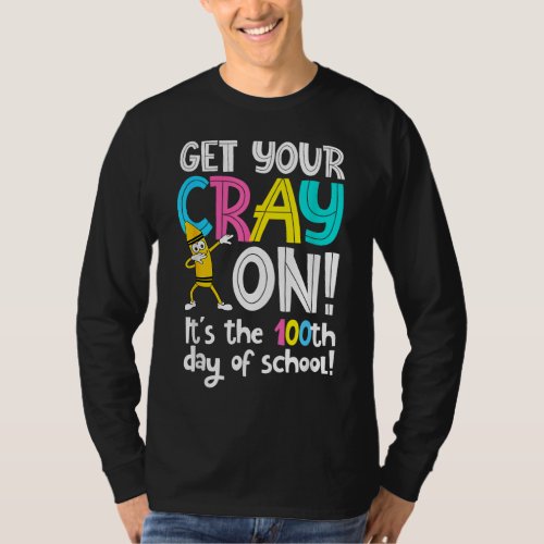 100th Day of School Get Your Cray On Funny Teacher T_Shirt