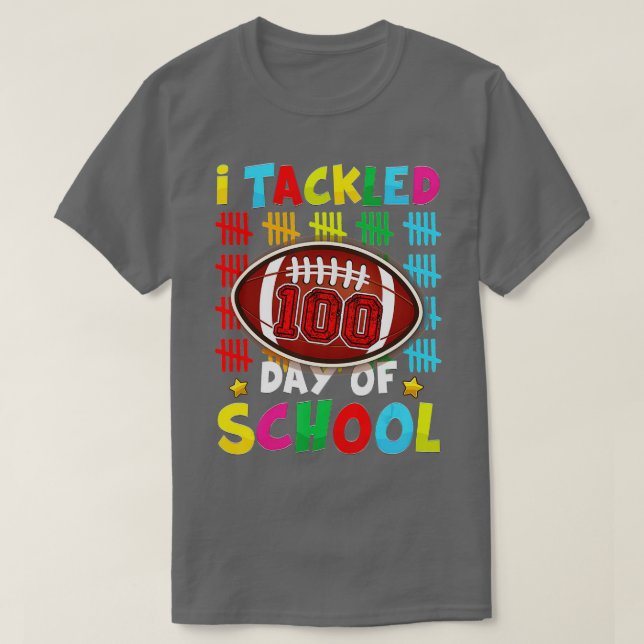 100th Day of School  I Tackled 100 Days Of School  T-Shirt (Design Front)