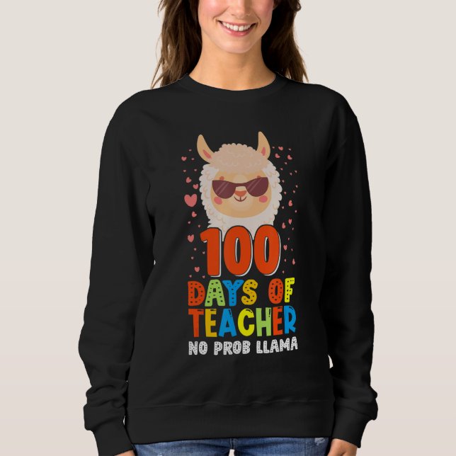 100th day of school No Prob Llama 100 days Smarter Sweatshirt (Front)