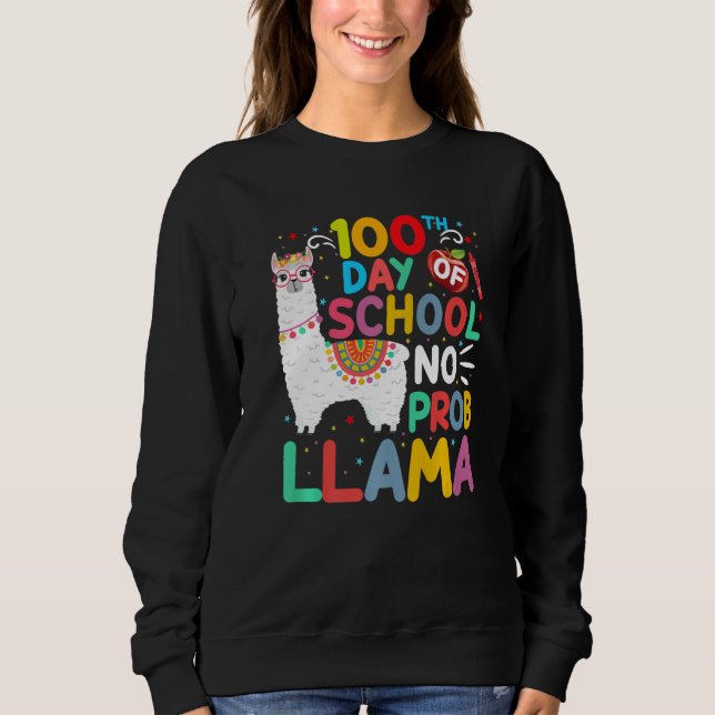 100th Day of School No Probllama Llama 100 Days of Sweatshirt (Front)