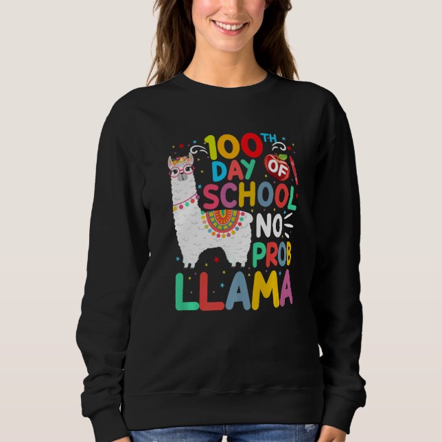 100th Day of School No Probllama Llama 100 Days of Sweatshirt (Front)