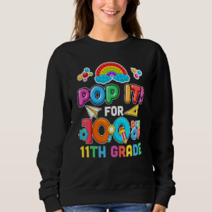 100th Day Of School Pop It 100 Days Of 11Th Grade Sweatshirt