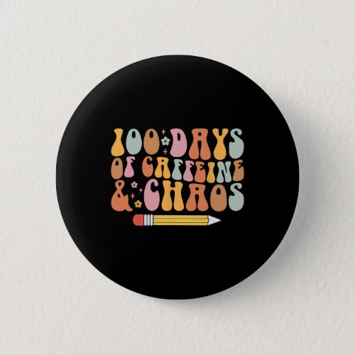 100th Day Of School Teacher 100 Days Of Coffeine A Button