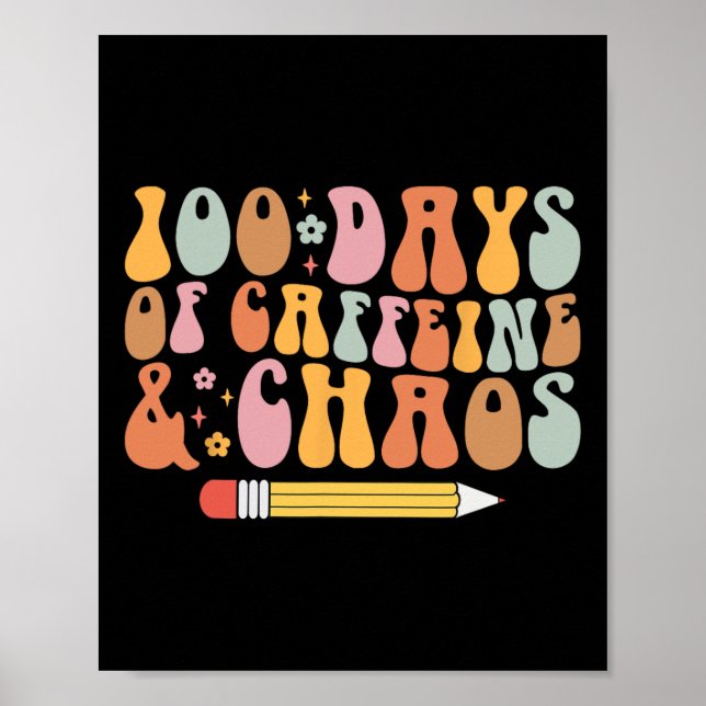 100th Day Of School Teacher 100 Days Of Coffeine A Poster (Front)