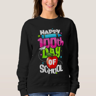 100th Day Of School Teachers Happy 100 Days Of Sch Sweatshirt