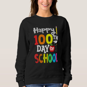 100th Day of School Teachers Kids Child Happy 100 Sweatshirt