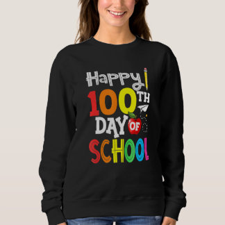 100th Day of School Teachers Kids Child Happy 100 Sweatshirt
