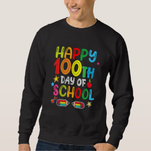 100th Day of School Teachers Kids Girls Boys Happy Sweatshirt