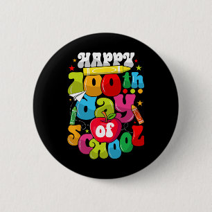 100th Day Of School Teachers Student Happy 100 Day Button