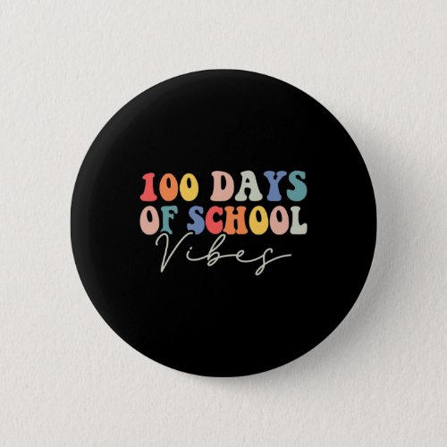 100th Day Of School Vibes Teachers Students 100 Da Button