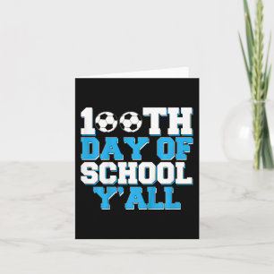 100th Day Of School Y'all Soccer 100 Days Of Schoo Card
